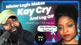 “Lapeef Let’s Talk” Host Logic Make KAY CRY AND RUN OFF🏃🏾‍♀️For Saying This… [upl. by Yennej423]