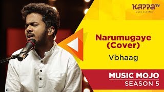 Narumugaye Cover  Vbhaag  Music Mojo Season 5  Kappa TV [upl. by Wiley928]