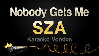 SZA  Nobody Gets Me Karaoke Version [upl. by Unders]