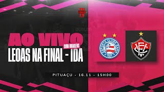 BAHIA X VITÓRIA  AO VIVO COM IMAGEM  FINAL DO BAIANÃO FEMININO 2024 [upl. by Longan]