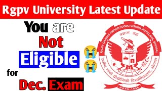 You are not elligible for December exam 😭 Rgpv students jaldi dekho [upl. by Alleras]