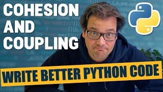 Cohesion and Coupling Write BETTER PYTHON CODE Part 1 [upl. by Tunnell459]