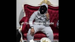 7Side Hunna  Rude Exclusive [upl. by Idou]