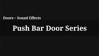 Push Bar Door Series  Sound Effect [upl. by Aikal]