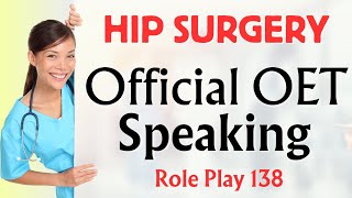 Latest OET Speaking Role Play 138  HIP SURGERY oet oetspeaking 2024 [upl. by Geirk]