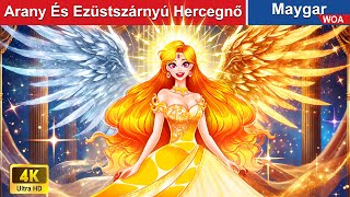 Arany És Ezüstszárnyú Hercegnő 👸✨ Magyar Tündérmesék 🌛 WOA Magyar Tündérmesék [upl. by Yelrac]