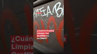 ¿Cuánto cuesta limpiar los graffitis en la CDMX  N Shorts [upl. by Thaddus]