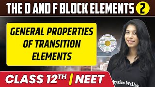 The d and f Block Elements 02  General Properties of Transition Elements  Class 12thNEET [upl. by Iolenta]