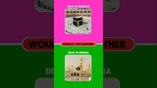 Would you rather dead in Makkah and Madina unitedstates shorts [upl. by Akcinehs325]