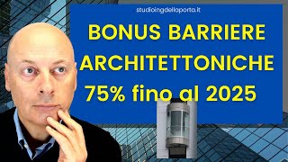 Bonus BARRIERE ARCHITETTONICHE 75 fino al 2025 [upl. by Flieger313]