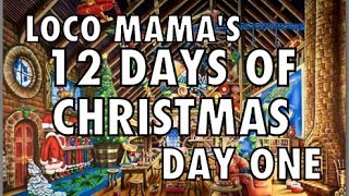 quot12 DAYS OF CHRISTMASquot DAY ONE With Loco Mama [upl. by Annayt239]