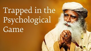 Trapped in the Psychological Game  Sadhguru [upl. by Eetnod946]