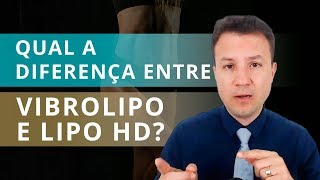 Qual a diferença entre Vibrolipo e Lipo HD [upl. by Reddy]