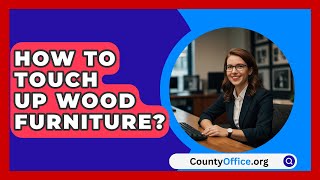 How To Touch Up Wood Furniture  CountyOfficeorg [upl. by Mojgan]