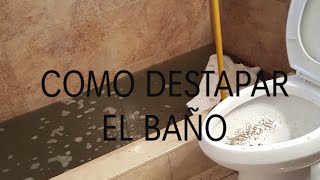 Cómo destapar el baño MÉTODO FÁCIL [upl. by Anaiq74]