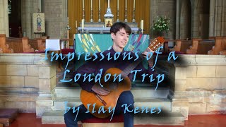 Impressions of a London Trip  a new composition by Ilay Kenes [upl. by Prosper]