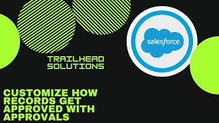 Customize How Records Get Approved with Approvals  TrailHead Challenge Solution [upl. by Cinamod7]