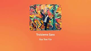 Ras Ton Vie  Troizieme Sans [upl. by Zile]