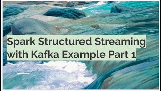 Spark Structured Streaming with Kafka Part 1 [upl. by Sufur401]