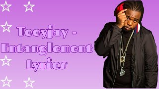 Teejay  Entanglement Lyrics [upl. by Shipley]