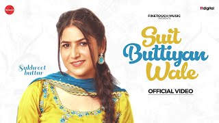 Suit Buttiyan Wale Official Video  Sukhreet Buttar  Latest Punjabi Songs 2024 [upl. by Ihsir]