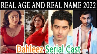 Dahleez Serial Cast Real Age And Real Name 2022 New Video [upl. by Nirad]