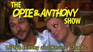 Opie amp Anthony UPNs Britney and Kevin  Chaotic 0517051805 [upl. by Stieglitz]