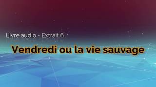 Vendredi ou la vie sauvage  Comprendre lextrait 6  Livre audio [upl. by Honorine312]