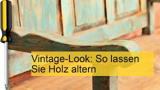 Holz altern lassen So gelingt der VintageLook [upl. by Aicekat]