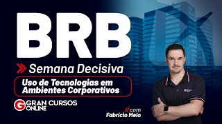 Concurso BRB Semana Decisiva  Uso de Tecnologias em Ambientes Corporativos com Fabrício Melo [upl. by Fiedler848]