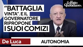 quotBattaglia vintaquot De Luca celebra la fine dellautonomia differenziata e ripropone i suoi comizi [upl. by Atwahs140]