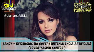 Sandy  Evidências IA COVER Intenligência Artificial [upl. by Bloem82]