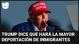 Trump dice que hará la mayor deportación de inmigrantes de la historia si es electo lo analizamos [upl. by Liew134]