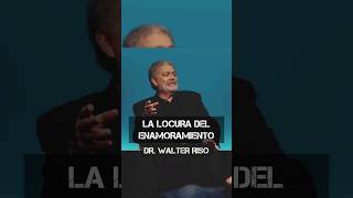 LA LOCURA DEL ENAMORAMIENTO  Dr Walter Riso amor saludmental psicologia [upl. by Ahtanoj949]