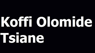 Koffi Olomide  Tsiane PAROLES [upl. by Marzi]