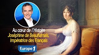 Au cœur de lhistoire Joséphine de Beauharnais impératrice des Français Franck Ferrand [upl. by Shargel]