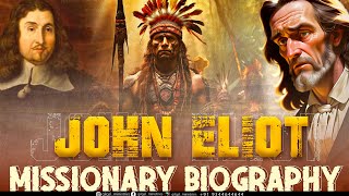 MISSIONARY JOHN ELIOT  அமெரிக்க இந்தியர்களின் வாழ்வை மாற்றிய ஜான் எலியட்  Missionary biography [upl. by Nnaaras]