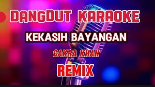 kekasih bayangan  karaoke remix  cakra khan [upl. by Gnouc720]