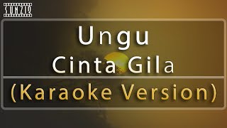 Ungu  Cinta Gila Karaoke Version  Lyrics No Vocal sunziq [upl. by Ahsataj]