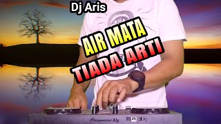 DJ AIR MATA TIADA ARTI DANGDUT REMIX FULL BASS TERBAIK [upl. by Akihsat]