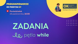 Pętla while  Zadania  Programowanie OD PODSTAW 7 [upl. by Zosima]