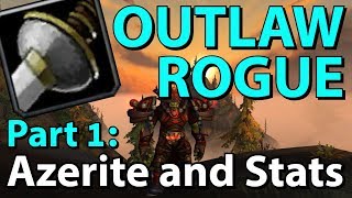 BFA 81 Outlaw Rogue PvE Guide  Part 1 Azerite Traits Stats and Trinkets [upl. by Tnemelc]