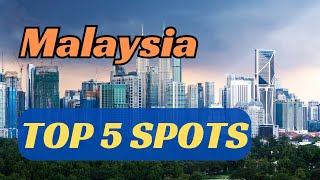 Top 5 Must Visit Spots in Malaysia [upl. by Ylimme962]