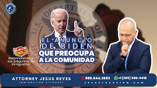 El anuncio de Biden que preocupa a la comunidad Respondiendo preguntas de inmigraciónjesusreyeslaw [upl. by Mills10]