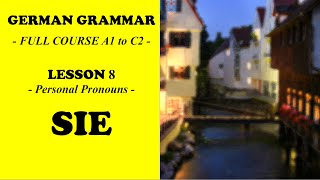 German Grammar  Full Course A1 to C2  Lesson 8  Personal Pronouns  SIE [upl. by Enitsenrae]