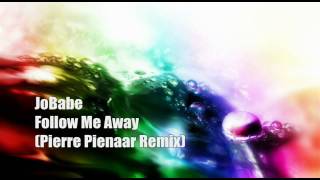 JoBabe  Follow Me Away  Pierre Pienaar Remix  HQ [upl. by Rhine]