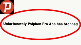 Fix Psiphon Pro Unfortunately Has Stopped  Psiphon Pro Stopped Problem  PSA 24 [upl. by Scotty729]