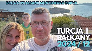 Turcja i Bałkany 2024  12 Droga przez Albanię Sveti Stefan Budva [upl. by Iila]