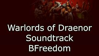 Warlords of Draenor Music  BFreedom [upl. by Tterab]