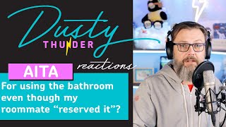 AITA for using the bathroom even though my roommate quotreservedquot it Dusty Reads amp Reacts [upl. by Millburn]